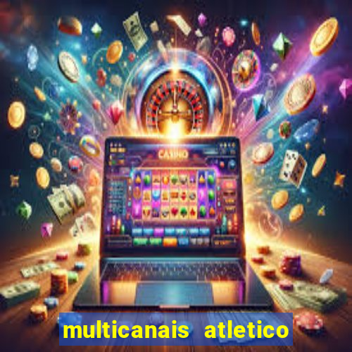 multicanais atletico de madrid